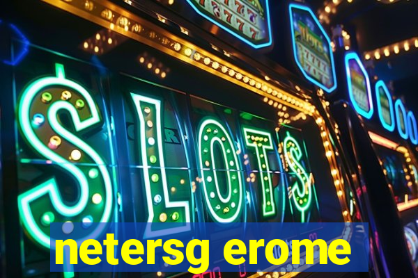 netersg erome